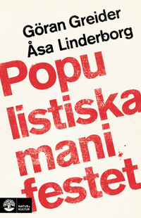 Populistiska manifestet : - en bok om populism; Göran Greider, Åsa Linderborg; 2018
