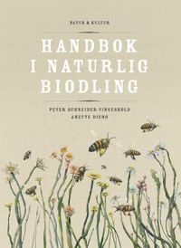 Handbok i naturlig biodling; Anette Dieng, Peter Schneider Vingesköld; 2019