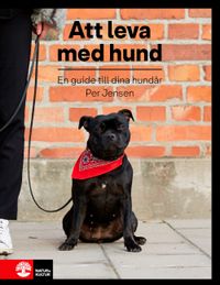 Att leva med hund : en guide till dina hundår; Per Jensen; 2020