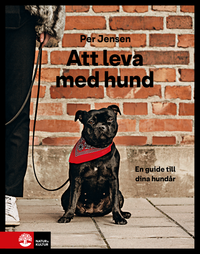 Att leva med hund : En guide till dina hundår; Per Jensen; 2020