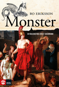 Monster : en världshistoria om det skrämmande; Bo Eriksson; 2020