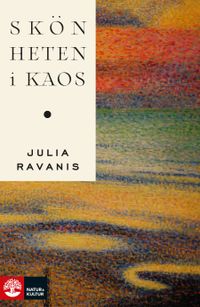 Skönheten i kaos; Julia Ravanis; 2022
