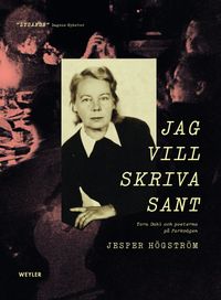 Jag vill skriva sant : Tora Dahl och poeterna på Parkvägen; Jesper Högström; 2023