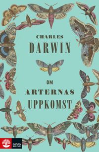 Om arternas uppkomst genom naturligt urval eller de bäst utrustade rasernas bestånd i kampen för tillvaron; Charles Darwin; 2023
