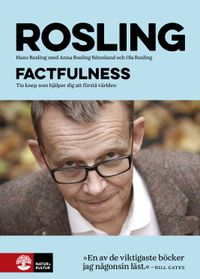 Factfulness : tio knep som hjälper dig förstå världen; Hans Rosling, Ola Rosling, Anna Rosling Rönnlund; 2023