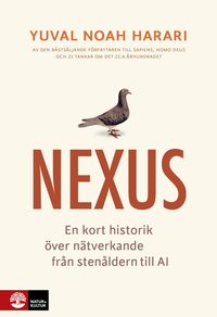 Nexus : En kort historik över nätverkande från stenåldern till AI; Yuval Noah Harari; 2024