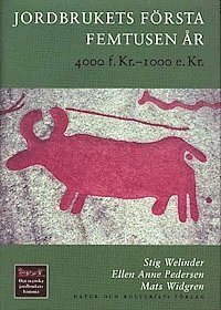 Jordbrukets första femtusen år : 4000 f.Kr. 1000 e.Kr; Stig Welinder, Ellen Anne Pedersen, Mats Widgren; 2004