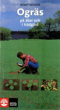 Ogräs på åker och i trädgård; Bengt Weidow; 2000