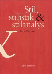 Stil, stilistik & stilanalys Stil, stilistik & stilanalys; Peter Cassirer; 2003