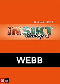 Insikt Biologi 2 Lärarhandledning Webb; Lena Brynhildsen, Maria Forsberg; 2013