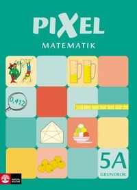 Pixel matematik 5A Grundbok; Bjørnar Alseth, Mona Røsseland, Gunnar Nordberg; 2008