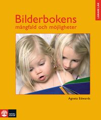 Bilderbokens mångfald och möjligheter; Agneta Edwards; 2008