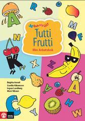 Tutti Frutti : min arbetsbok; Birgitta Annell, Gunilla Håkansson, Ingvar Lundberg, Moni Nilsson; 2007