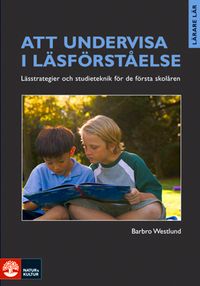 Att undervisa i läsförståelse; Barbro Westlund; 2009