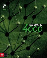 Matematik 4000 Kurs C Grön Lärobok; Lena Alfredsson, Patrik Erixon, Hans Heikne, Anna Palbom; 2009