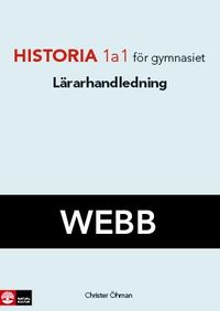 Historia 1a1 Lärarhandledning Webb; Joel Knöös, Christer Öhman; 2011