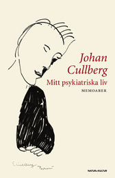 Mitt psykiatriska liv : memoarer; Johan Cullberg; 2009