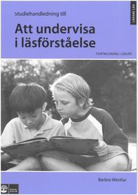 Att undervisa i läsförståelse STHL; Barbro Westlund; 2009