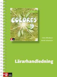 Colores 9 Lärarhandledning; Chris Alfredsson, Anneli Johansson; 2010