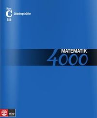 Matematik 4000 Kurs C Blå Lösningshäfte; Patrik Erixon, Ingvar Kroon; 2010