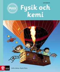 PULS Fysik och kemi 4-6 Grundbok; Staffan Sjöberg, Birgitta Öberg; 2011