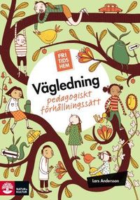 Fritidshem vägledning : pedagogiskt förhållningssätt; Lars Andersson; 2011