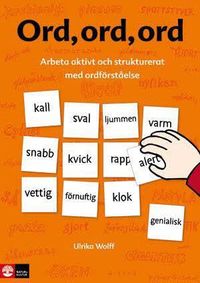 Ord ord ord: Arbeta aktivt och strukturerat med ordförståelse; Ulrika Wolff; 2012