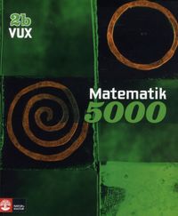 Matematik 5000 Kurs 2b Vux Lärobok; Lena Alfredsson, Kajsa Bråting, Patrik Erixon, Hans Heikne; 2012