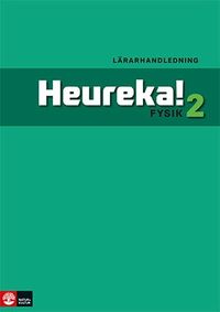 Heureka Fysik 2 Lärarhandledning Webb; Rune Alphonce, Lars Bergström, Per Gunnvald, Erik Johansson, Conny Modig, Roy Nilsson; 2014