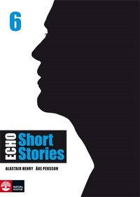 Echo 6 Short Stories Elevbok; Alastair Henry, Åke Persson; 2014