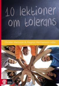 10 lektioner om tolerans; Magnus Hermansson Adler, Christer Mattsson; 2012