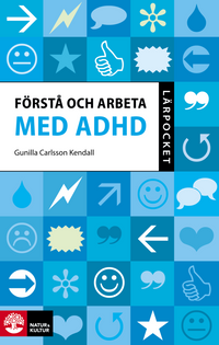 Förstå och arbeta med ADHD; Gunilla Carlsson Kendall; 2012