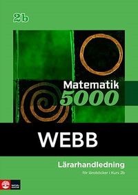 Matematik 5000 Kurs 2b Grön Lärarhandledning Webb; Lena Alfredsson, Kajsa Bråting, Patrik Erixon, Hans Heikne; 2013