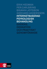 Internetbaserad psykologisk behandling; Erik Hedman, Per Carlbring, Brjánn Ljótsson, Gerhard Andersson; 2014