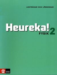 Heureka Fysik 2 Ledtrådar och lösningar; Rune Alphonce, Lars Bergström, Per Gunnvald, Erik Johansson, Roy Nilsson; 2014