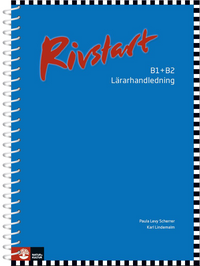 Rivstart B1+B2 Lärarhandledning; Paula Levy Scherrer, Karl Lindemalm; 2015