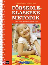 Förskoleklassens metodik - språkande, skrivande och lärande; Elisabeth Frank, Katarina Herrlin; 2014