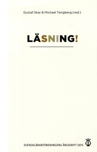 Svensklärarföreningens årsskrift Årsskrift 2013: Läsning!; Richard Beach, Michael Tengberg, Gustaf Skar; 2013