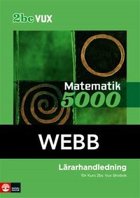 Matematik 5000 Kurs 2bc Vux Lärarhandledning Webb; Lena Alfredsson, Hans Heikne; 2014