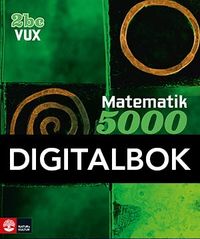 Matematik 5000 Kurs 2bc Vux Lärobok Digital; Lena Alfredsson, Kajsa Bråting, Patrik Erixon, Hans Heikne; 2014