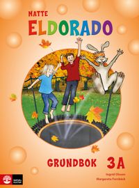 Eldorado matte 3A Grundbok; Ingrid Olsson, Margareta Forsbäck; 2016