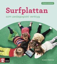 Surfplattan som pedagogiskt verktyg; Elisabet Wahlström; 2015