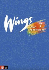 Wings 7 Lärarhandledning Webb; Kevin Frato, Anna Mellerby, Susanna Rinnesjö, Mary Glover, Richard Glover, Bo Hedberg, Per Malmberg; 2015