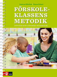 Förskoleklassens metodik - upptäck matematik; Andreas Ebbelind, Hanna Palmér; 2016