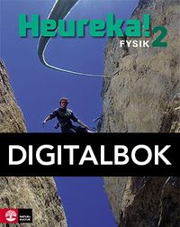 Heureka Fysik 2 Lärobok Digitalbok; Rune Alphonce, Lars Bergström, Per Gunnvald, Erik Johansson, Roy Nilsson; 2015