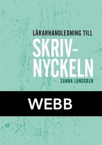 Skrivnyckeln Lärarhandledning Webb; Sanna Lundgren; 2016