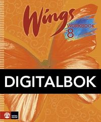 Wings 8 Workbook Digital; Kevin Frato, Anna Cederwall, Susanna Rinnesjö, Gail Davison Blad, Mary Glover, Richard Glover, Bo Hedberg, Per Malmberg; 2016