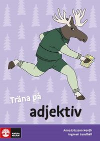 Träna på svenska Träna på adjektiv 5-pack; Ingmari Lundhäll, Anna Ericsson-Nordh; 2016