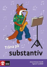 Träna på svenska Träna på substantiv 5-pack; Ingmari Lundhäll, Anna Ericsson-Nordh; 2016