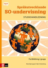 Studiehandledning till Språkutvecklande SO-undervisning : fortbildning i grupp; Maria Wiksten (fd Bjerregaard), Björn Kindenberg; 2016